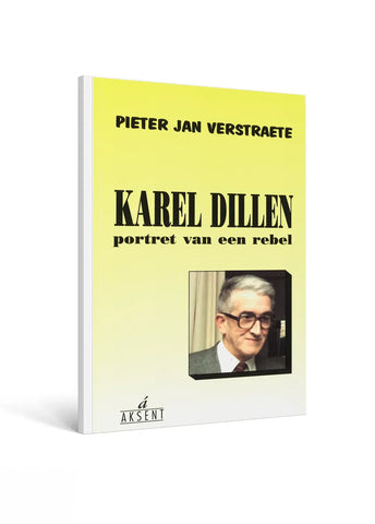 Karel Dillen - portret van een rebel